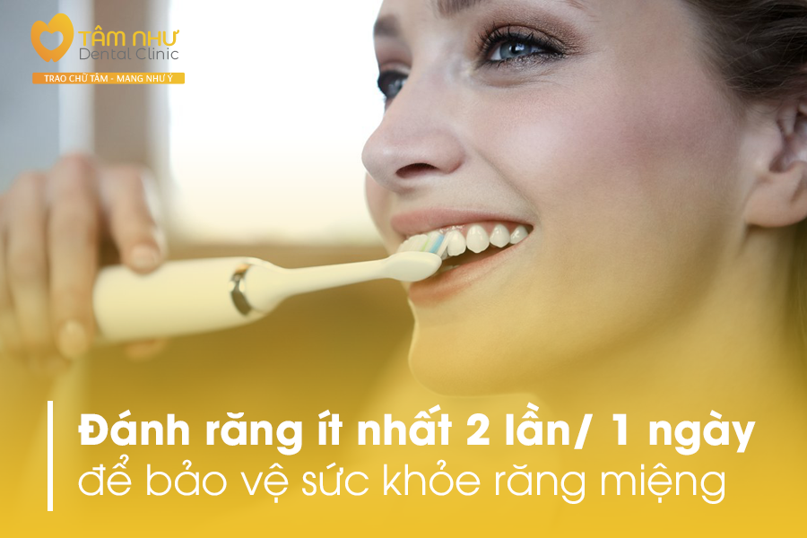 nên chải răng ngày ít nhất 2 lần | Nha khoa Tâm Như - Quận 10