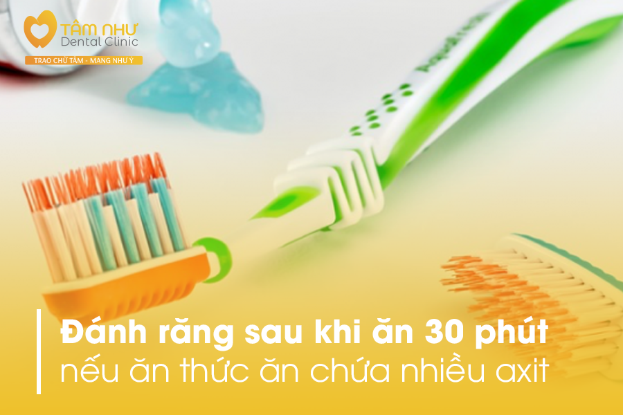 Đánh răng sau khi ăn ít nhất 30 phút nếu ăn đồ ăn chứa axit | Nha khoa Tâm Như - Quận 10